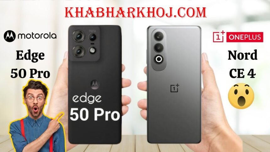 Moto Edge 50 Pro + OnePlus Nord CE4